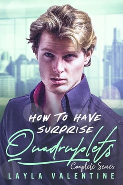 How To Have Surprise Quadruplets (Complete Series), Layla Valentine - Ebook - 9798201623968