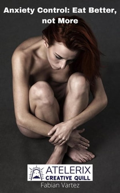 Anxiety Control Eat Better not More, Fabian Vartez - Ebook - 9798201627591