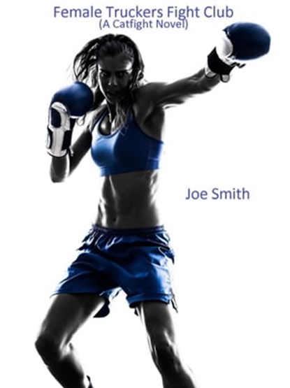 Female Truckers Fight Club, Joe Smith - Ebook - 9798201631918