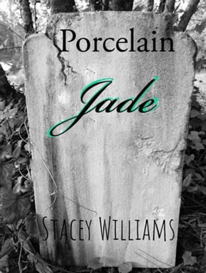 Porcelain Jade, Stacey Williams - Ebook - 9798201638184