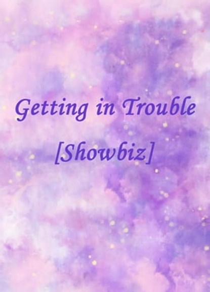 Getting in Trouble [Showbiz], Yang Liu - Ebook - 9798201640163