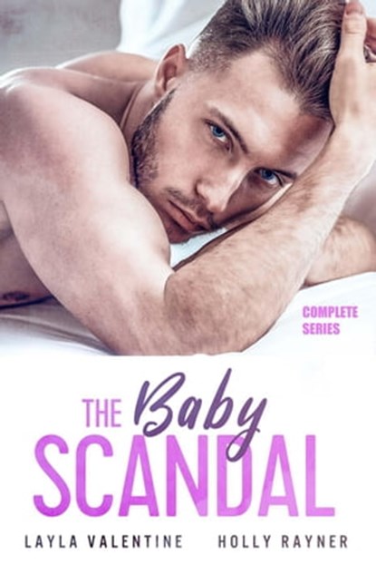 The Baby Scandal (Complete Series), Layla Valentine ; Holly Rayner - Ebook - 9798201641658