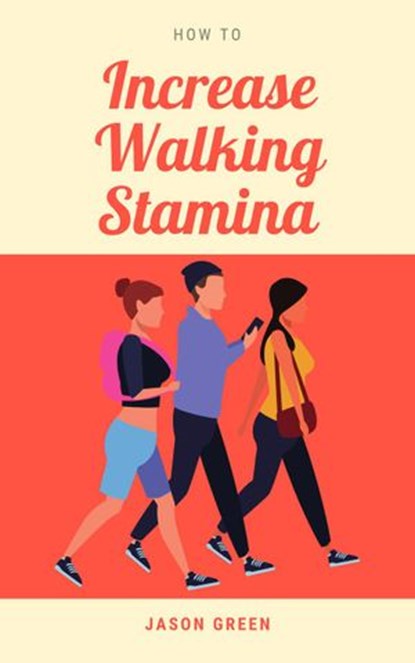 How to Increase Walking Stamina, Jason Green - Ebook - 9798201645496