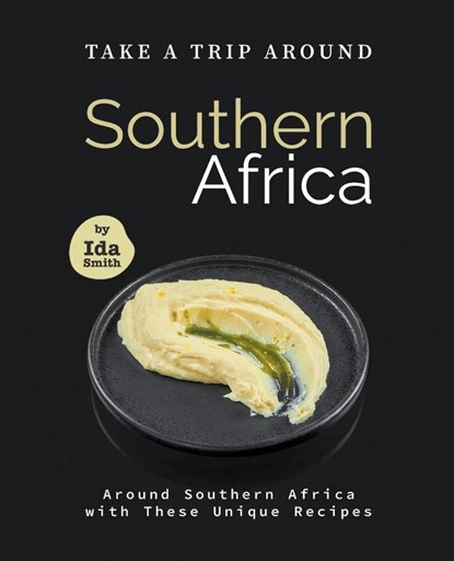 Take A Trip Around Southern Recipes, Ida Smith - Paperback - 9798201648008