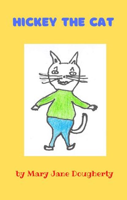 Hickey the Cat, Mary Jane Dougherty - Ebook - 9798201653927
