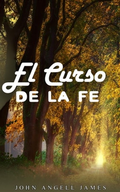 El curso de la fe, John Angell James - Ebook - 9798201654825