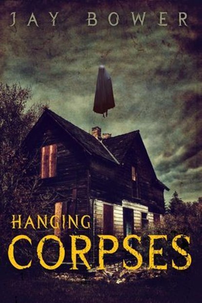 Hanging Corpses, Jay Bower - Ebook - 9798201657802