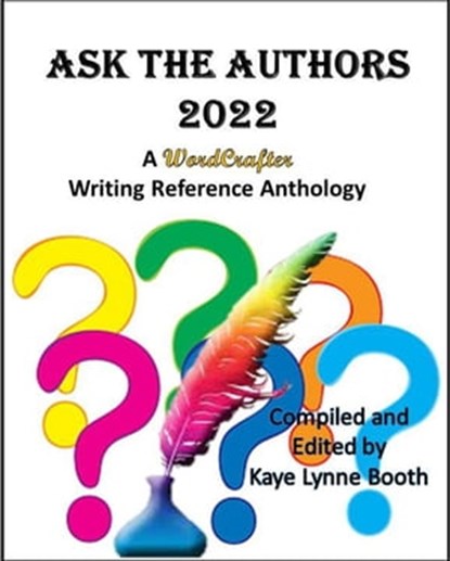 Ask the Authors 2022, Kaye Lynne Booth ; Chris Barili ; Roberta Eaton Cheadle ; Nancy Oswald ; Jeff Bowles ; L. Jagi Lamplighter Wright ; Bobby Nash ; Mario Acevedo ; Paul Kane ; Kevin Killiany ; Mark Leslie Lefebvre - Ebook - 9798201658540