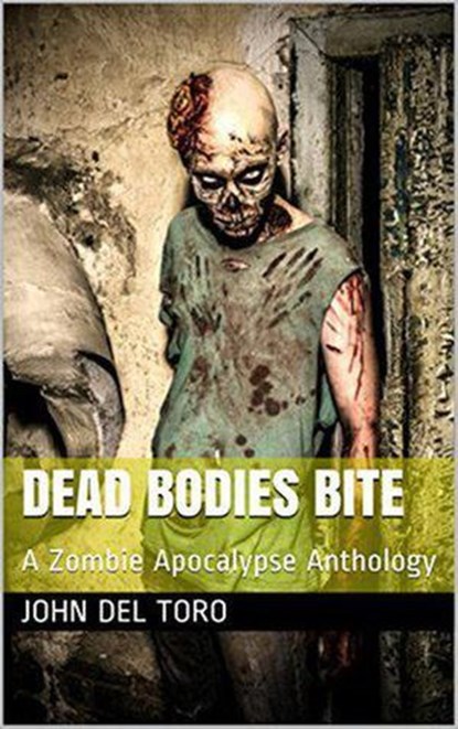 Dead Bodies Bite, John Del Toro - Ebook - 9798201662783