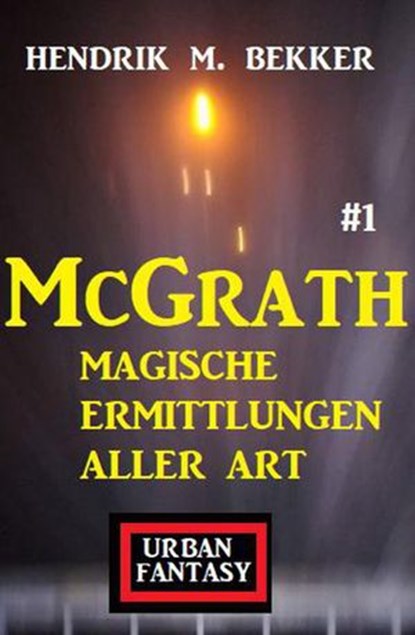 McGrath 1 - Magische Ermittlungen aller Art, Hendrik M. Bekker - Ebook - 9798201670559