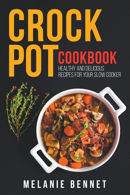 Crock Pot Cookbook, BENNET,  Melanie - Paperback - 9798201672317