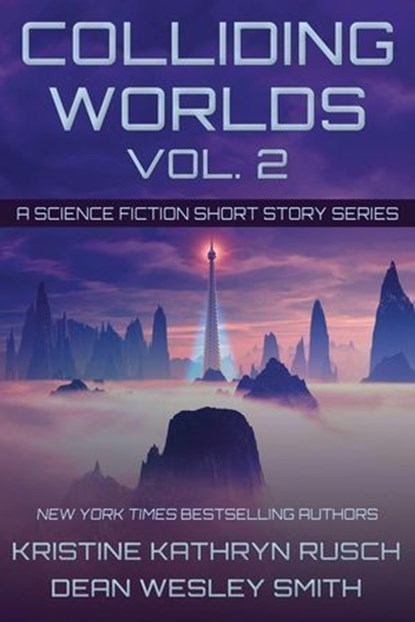 Colliding Worlds Vol. 2: A Science Fiction Short Story Series, Kristine Kathryn Rusch ; Dean Wesley Smith - Ebook - 9798201672874