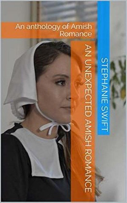 An Unexpected Amish Romance, Stephanie Swift - Ebook - 9798201675301