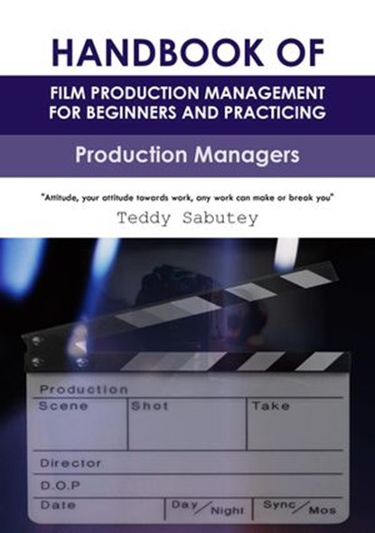 Handbook of Film Production Management for Beginners and Practicing Production Managers, Teddy Sabutey - Ebook - 9798201675417