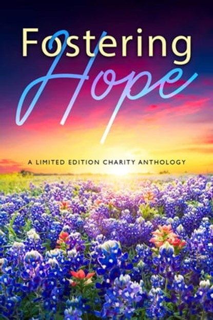 Fostering Hope, Mariah Kingsley ; Lexi Blake ; Beth Freely ; Payne Craven ; Lynessa Layne ; Cris Burl ; Leigh M. Hall ; Kristen Collins ; M.K. Dwyer ; Ashley Zakrzewski ; Morgan Elliott - Ebook - 9798201685621