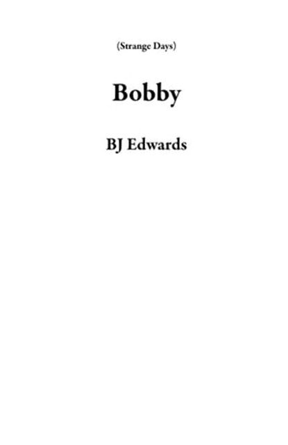 Bobby, BJ Edwards - Ebook - 9798201685751