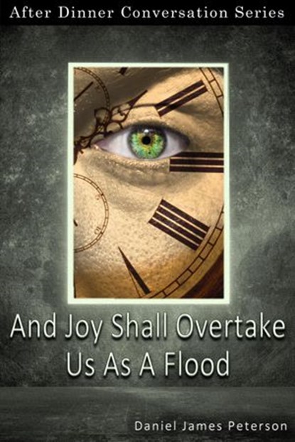 And Joy Shall Overtake Us As A Flood, Daniel James Peterson - Ebook - 9798201695743