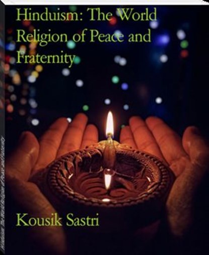 Hinduism: The World Religion of Peace and Fraternity, Kousik Sastri - Ebook - 9798201696436