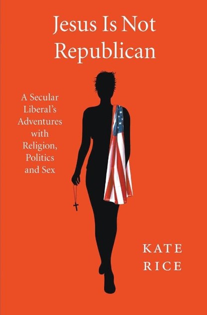 Jesus Is Not Republican, Kate Rice - Paperback - 9798201700577