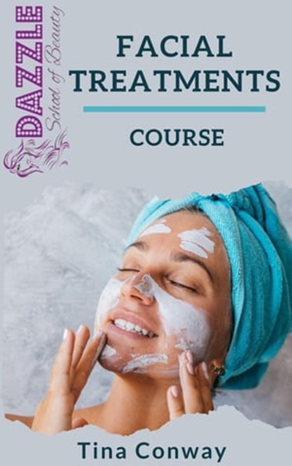 Facial Treatments Course, Tina Conway - Ebook - 9798201706135