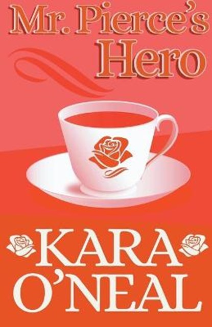 Mr. Pierce's Hero, O'NEAL,  Kara - Paperback - 9798201706500