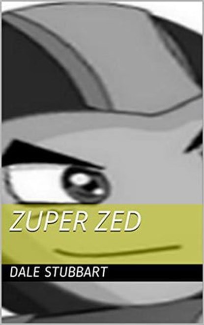Zuper Zed, Dale Stubbart - Ebook - 9798201711412