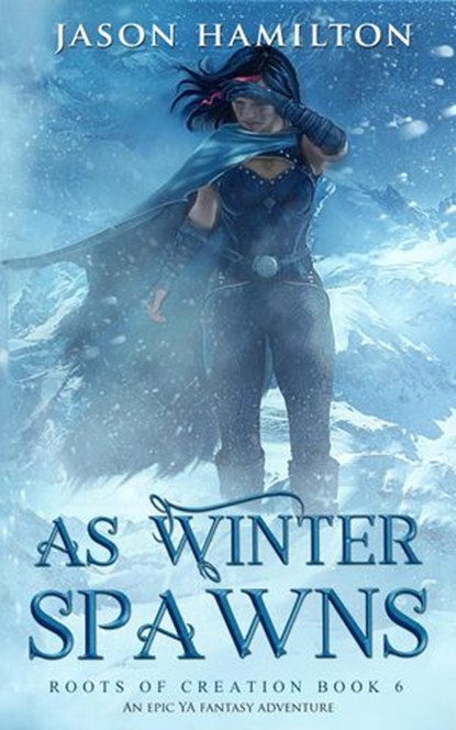 As Winter Spawns: An Epic YA Fantasy Adventure, Jason Hamilton - Ebook - 9798201712761
