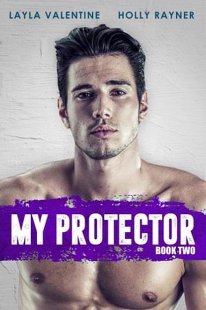 My Protector (Book Two), Layla Valentine ; Holly Rayner - Ebook - 9798201713096