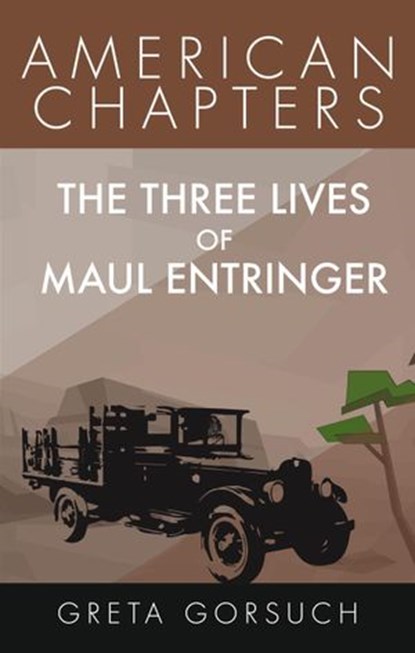 The Three Lives of Maul Entringer, Greta Gorsuch - Ebook - 9798201714222