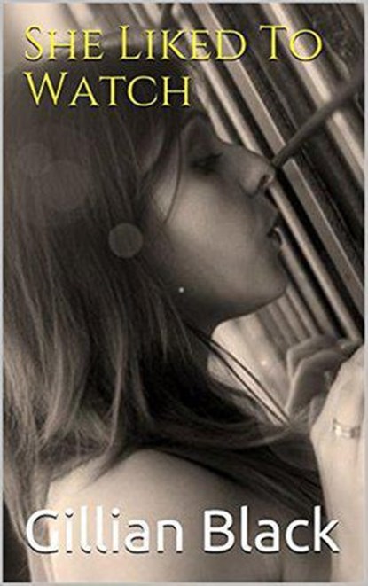 She Liked to Watch, Gillian Black - Ebook - 9798201715045
