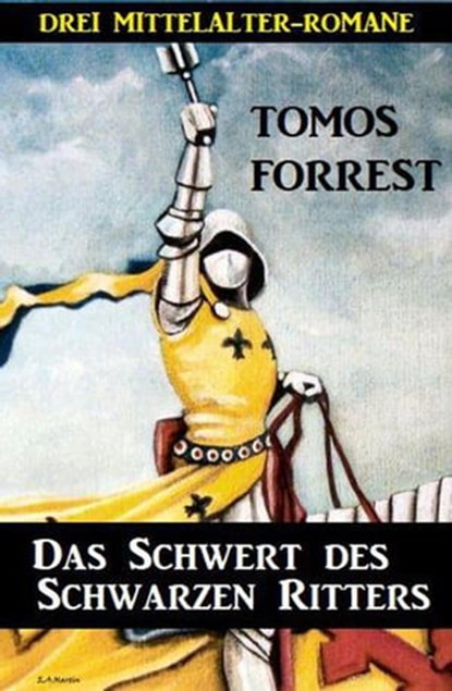 Das Schwert des Schwarzen Ritters: Drei Mittelalter-Romane, Tomos Forrest - Ebook - 9798201722647