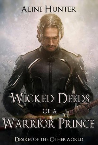 Wicked Deeds of a Warrior Prince, Aline Hunter - Ebook - 9798201725365