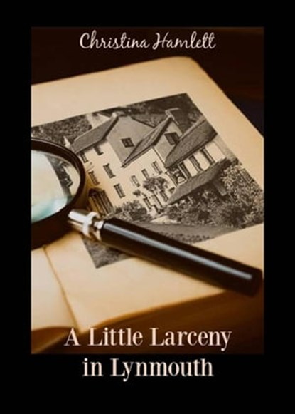 A Little Larceny in Lynmouth, Christina Hamlett - Ebook - 9798201725518