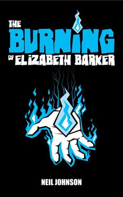 The Burning of Elizabeth Barker, Neil Johnson - Ebook - 9798201727659