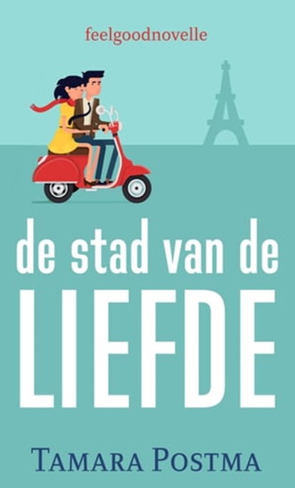 De stad van de liefde, Tamara Postma - Ebook - 9798201730055