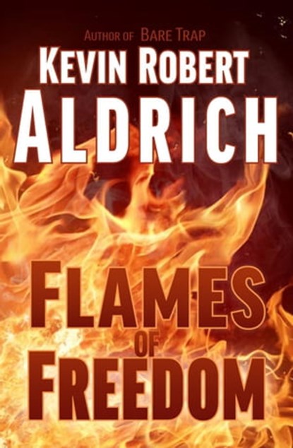 Flames of Freedom, Kevin Robert Aldrich - Ebook - 9798201730505