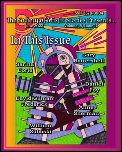 The Society of Misfit Stories Presents...(June 2022), Julie Ann Dawson ; Sarina Dorie ; Bill Suboski ; Daniel Foy ; Gary Battershell ; Anne Sherman ; David Gilman Frederick - Ebook - 9798201730642
