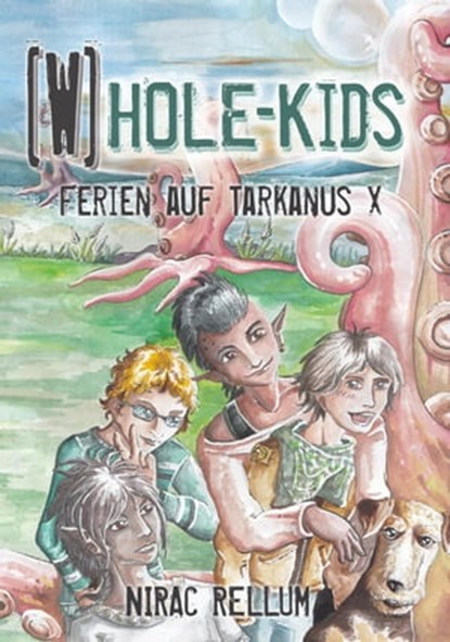 [W]HOLE-Kids: Ferien auf Tarkanus X, Nirac Rellum - Ebook - 9798201737726