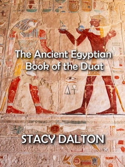 The Ancient Egyptian Book of the Duat, STACY DALTON - Ebook - 9798201739645