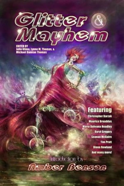 Glitter & Mayhem, John Klima ; Lynne M. Thomas ; Michael Damian Thomas ; Apex Magazine - Ebook - 9798201746902