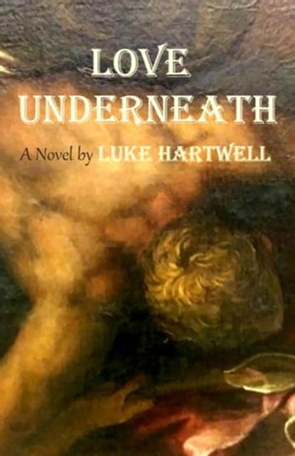 Love Underneath, Luke Hartwell - Ebook - 9798201753566