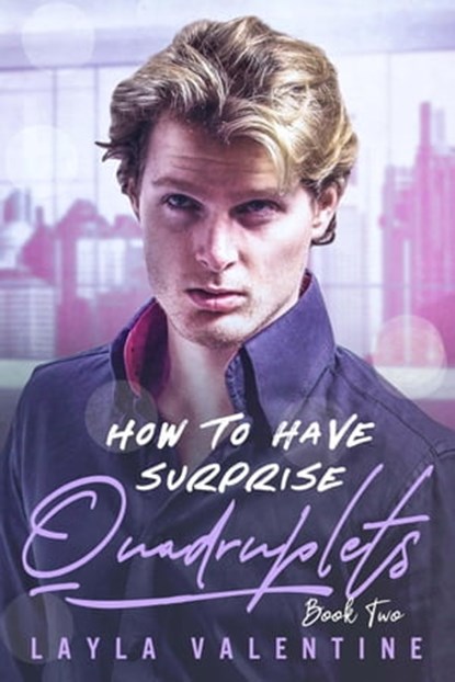 How To Have Surprise Quadruplets (Book Two), Layla Valentine - Ebook - 9798201758578