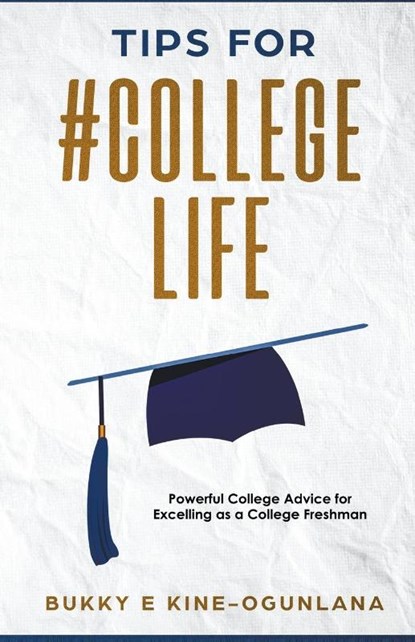 Tips for #CollegeLife, Bukky Ekine-Ogunlana - Paperback - 9798201759490
