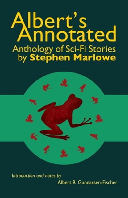 Albert's Annotated Anthology of Sci-Fi Stories by Stephen Marlowe, Albert R. Gunnarsen-Fischer - Ebook - 9798201760403