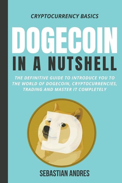 Dogecoin in a Nutshell, Sebastian Andres - Paperback - 9798201763428