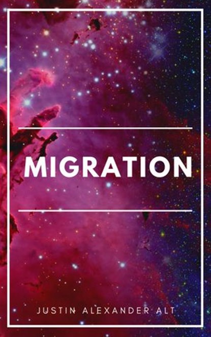 Migration, Justin Alexander Alt - Ebook - 9798201769338