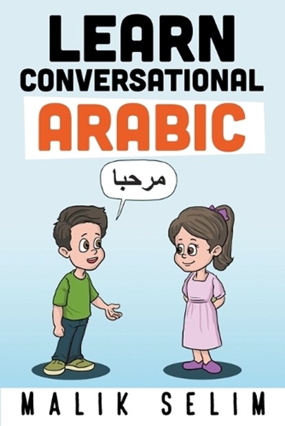 Learn Conversational Arabic, SELIM,  Malik - Paperback - 9798201772277