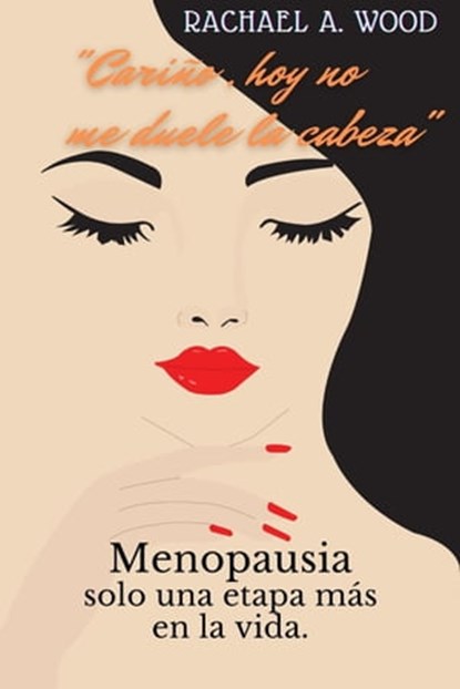 "Cariño, hoy no, me Duele la Cabeza", Rachel A Wood - Ebook - 9798201781750