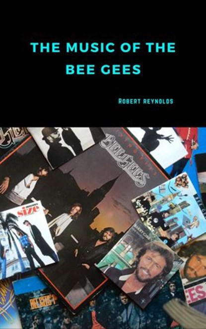 The Music of the Bee Gees, Robert F. Reynolds - Ebook - 9798201785710
