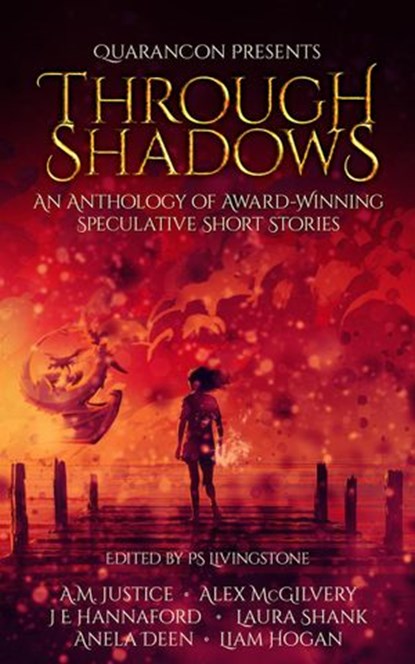 Through Shadows, A.M. Justice ; Alex McGilvery ; JE Hannaford ; Laura Shank ; Anela Deen ; Liam Hogan - Ebook - 9798201792039